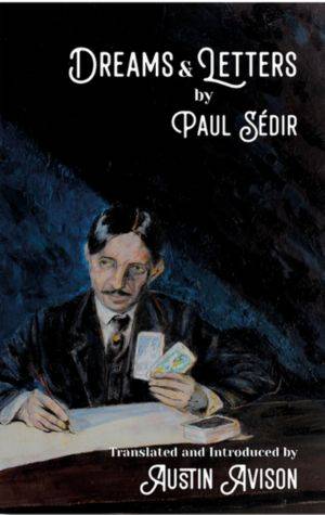Dreams and Letters: With an Historical Introduction to Martinism and Biography of Paul Sédir