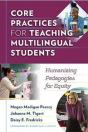 Core Practices for Teaching Multilingual Students: Humanizing Pedagogies for Equity (Language and Literacy Series)