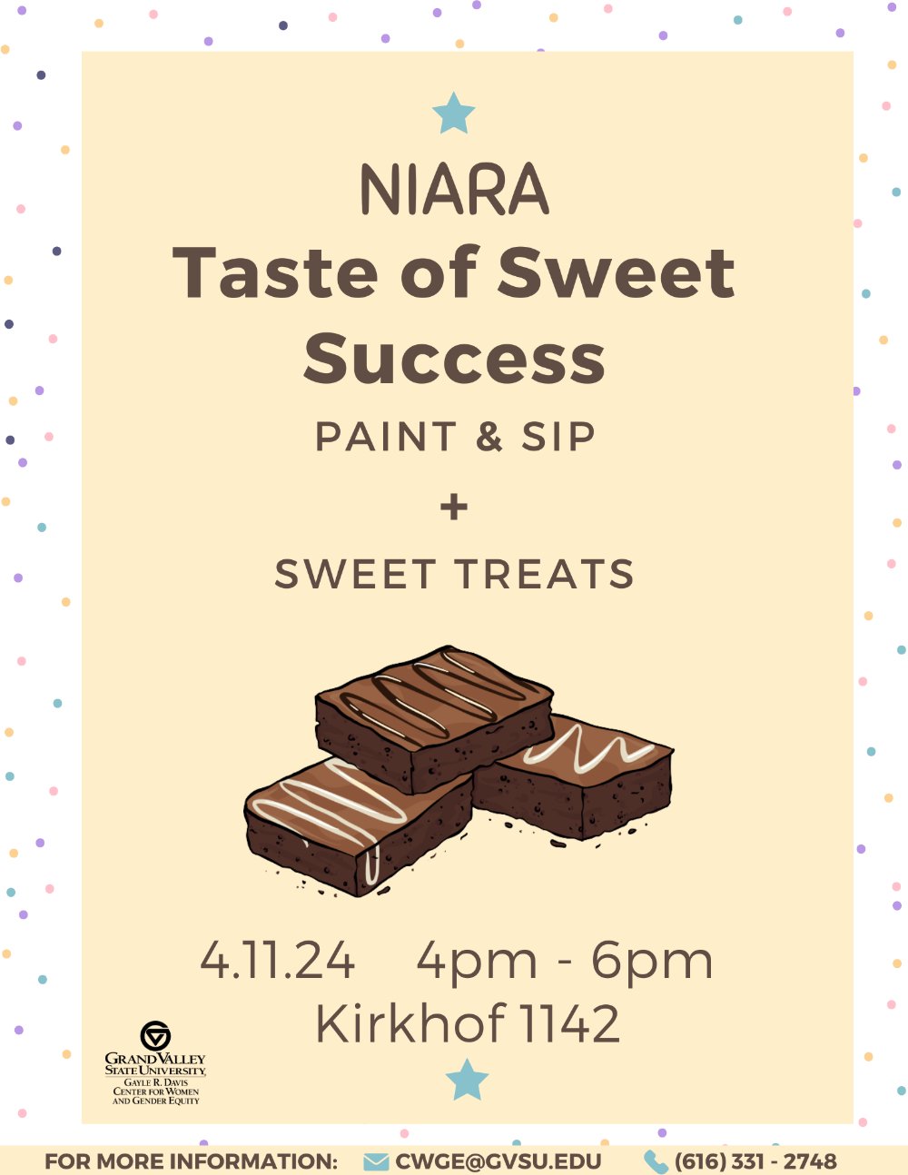 NIARA: Taste of Sweet Success . Join us for sweet treats and a fun paint and sip! April 11th, 2024 | Kirkhof 1142 | 4 p.m. to 6 p.m.