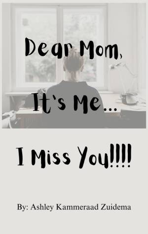 Dear Mom... It's Me... I Miss You