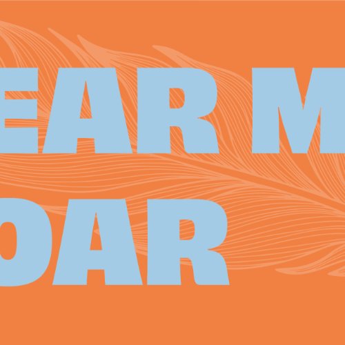 HEAR ME ROAR (presented by Theatre at Grand Valley)