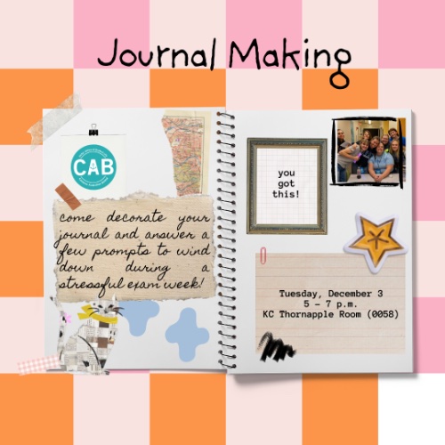 a scrapbooked journal with the words "come decorate your journal and answer a few prompts to wind down during a stressful exam week!" and "you got this!" with pictures of CAB