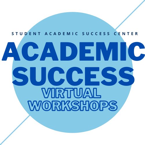 Student Academic Success Center Academic Success Virtual Workshops