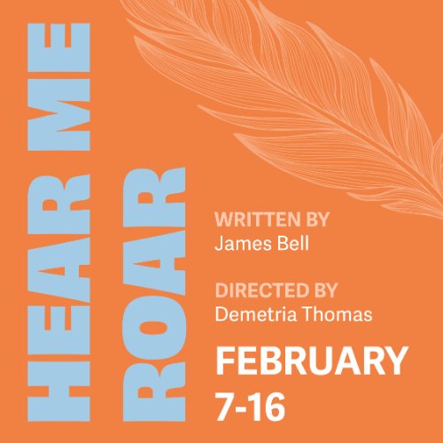 HEAR ME ROAR (presented by Theatre at Grand Valley)