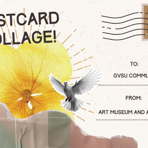 A postcard with collage elements. The postcard says, "Postcard Collage! To: GVSU Community, From: Art Museum and Archives