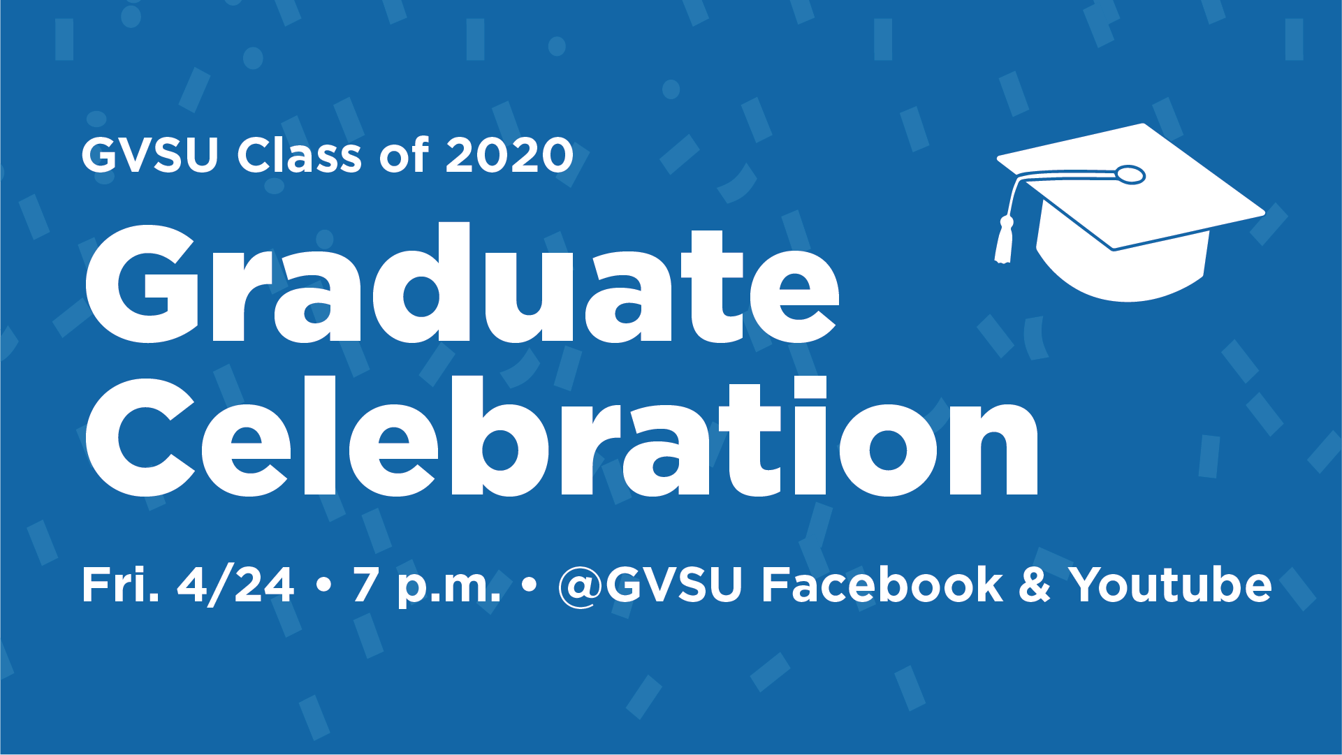A graphic that reads "Virtual Graduate Celebration April 24, 2020 at 7 p.m."